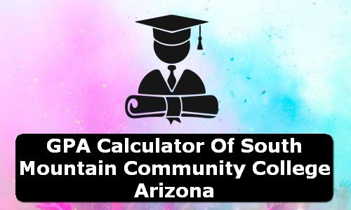 GPA Calculator of south mountain community college USA