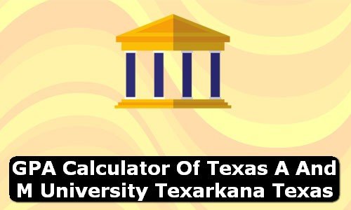 GPA Calculator of texas a & m university texarkana USA