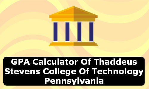 GPA Calculator of thaddeus stevens college of technology USA