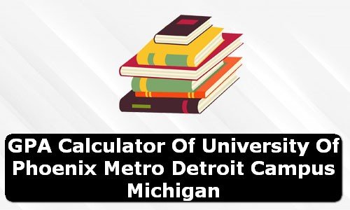 GPA Calculator of university of phoenix metro detroit campus USA