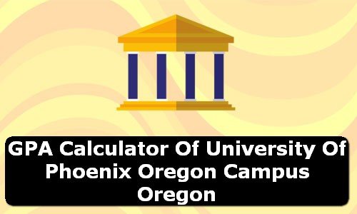 GPA Calculator of university of phoenix oregon campus USA