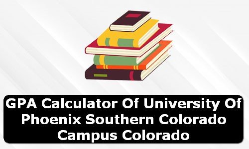 GPA Calculator of university of phoenix southern colorado campus USA