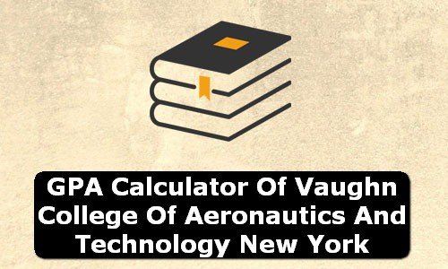 GPA Calculator of vaughn college of aeronautics and technology USA