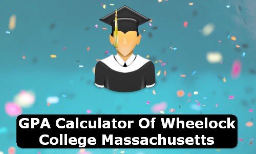 GPA Calculator of wheelock college USA