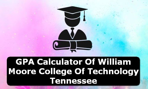 GPA Calculator of william moore college of technology USA