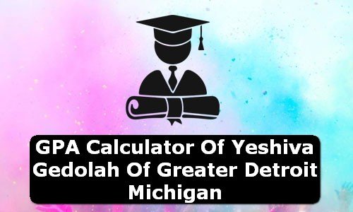 GPA Calculator of yeshiva gedolah of greater detroit USA