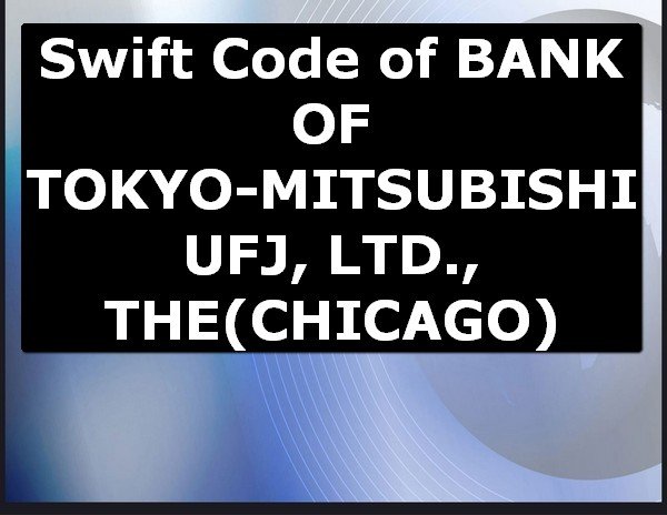 Bank Of Tokyo Mitsubishi Ufj Ltd The Swift Code Chicago How To Find Swift Code Usa Online