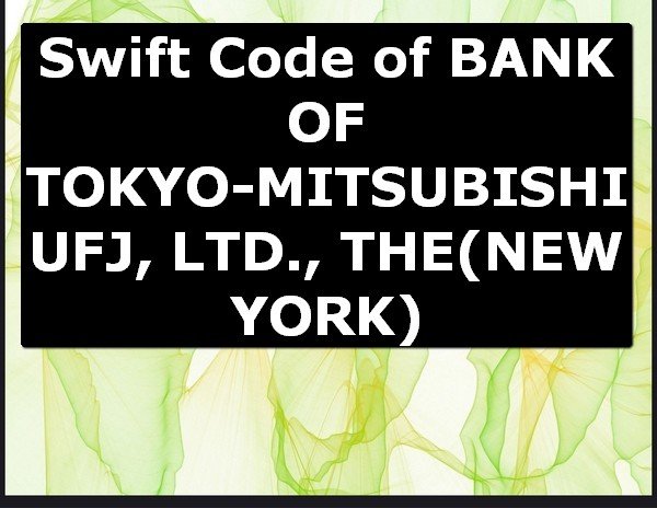 Bank Of Tokyo Mitsubishi Ufj Ltd The Swift Code New York Usa
