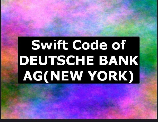 Deutsche Bank Ag Swift Code Of New York Usa Online Lookup Here Bic Code